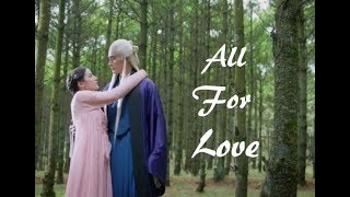 All For Love | Bai Feng Jiu and Dong Hua | Classical ~ Vengo Gao + Dilraba Dilmurat | Eternal Love