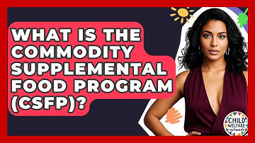 What Is The Commodity Supplemental Food Program (CSFP)? - Child Welfare Network