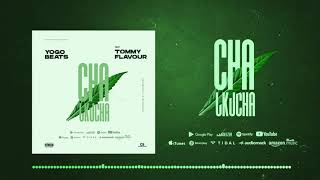 YOGOBEATS FEAT TOMMY FLAVOUR- CHA UKUCHA