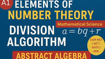 A1 Elements of Number theory | Division Algorithm | Abstract Algebra | CSIR NET | SET | GATE | JAM