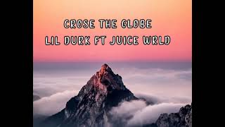 Lil Durk-Cross the Globe (Lyrics) ft Juice WRLD