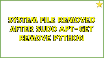 system file removed after sudo apt-get remove python (2 Solutions!!)