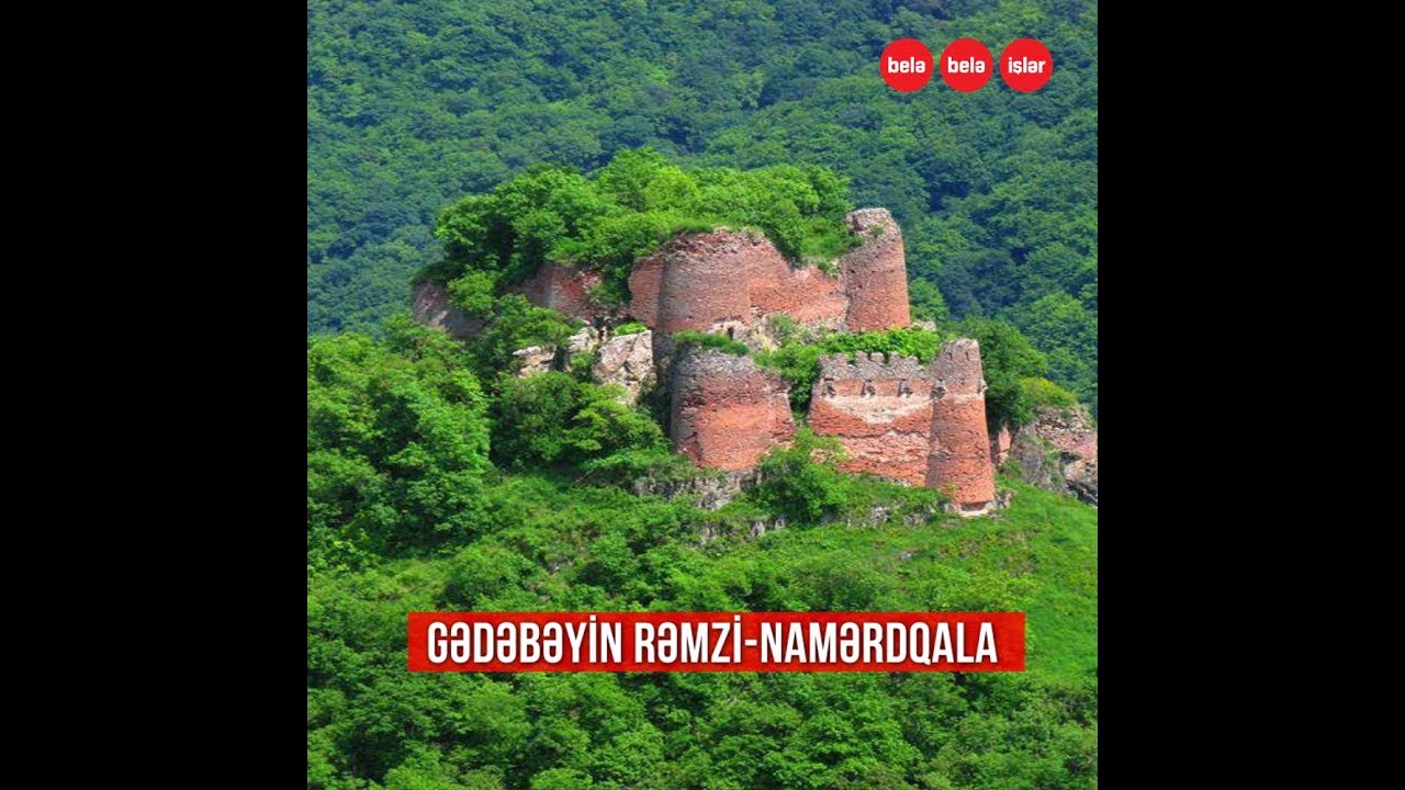 Gədəbəyin əfsanəvi qalasının sirli tarixi