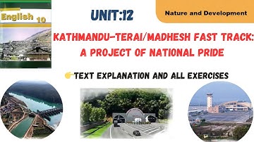 CLASS 10 📚UNIT 12 II KATHMANDU TERAI FAST TRACK: A PROJECT OF NATIONAL PRIDE 👉 TEXT EXPLANATION