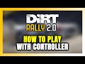How to Play DiRT Rally 2.0 With Controller on PC!