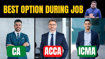 CA, ACCA or ICMA | What is the best option with Job? : Professional