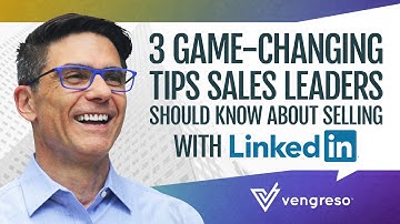 3 Game-Changing Tips Sales Leaders Should Know About Selling with LinkedIn