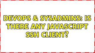 Famous DevOps & SysAdmins: Is there any javascript ssh client? (3 Solutions!!) Net Worth