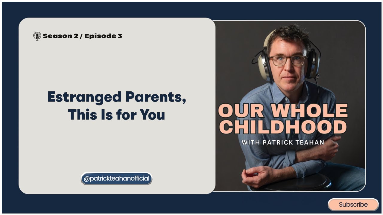 Estranged Parents, This Is For You (Podcast Version)