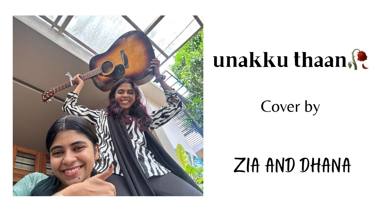 Unakku thaan | chithha | Zia and Dhana | cover song |