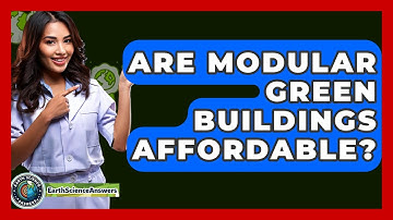 Are Modular Green Buildings Affordable? - Earth Science Answers