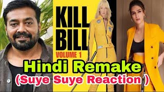 Kill Bill Hindi Remake by Anurag Kashyap|Suye Suye Reaction