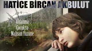 Hatice Bircan Akbulut  Aldanma çocuksu mahzun yüzüne (Cover) Resimi