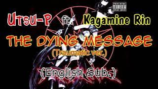 Utsu-P ft. Kagamine Rin - The Dying Message (Traumatic ver.) (english sub.)