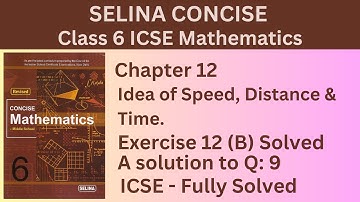 Exercise 12 (B) Question 9 - Selina Mathematic Class 6 – Idea of Speed, Distance & Time.
