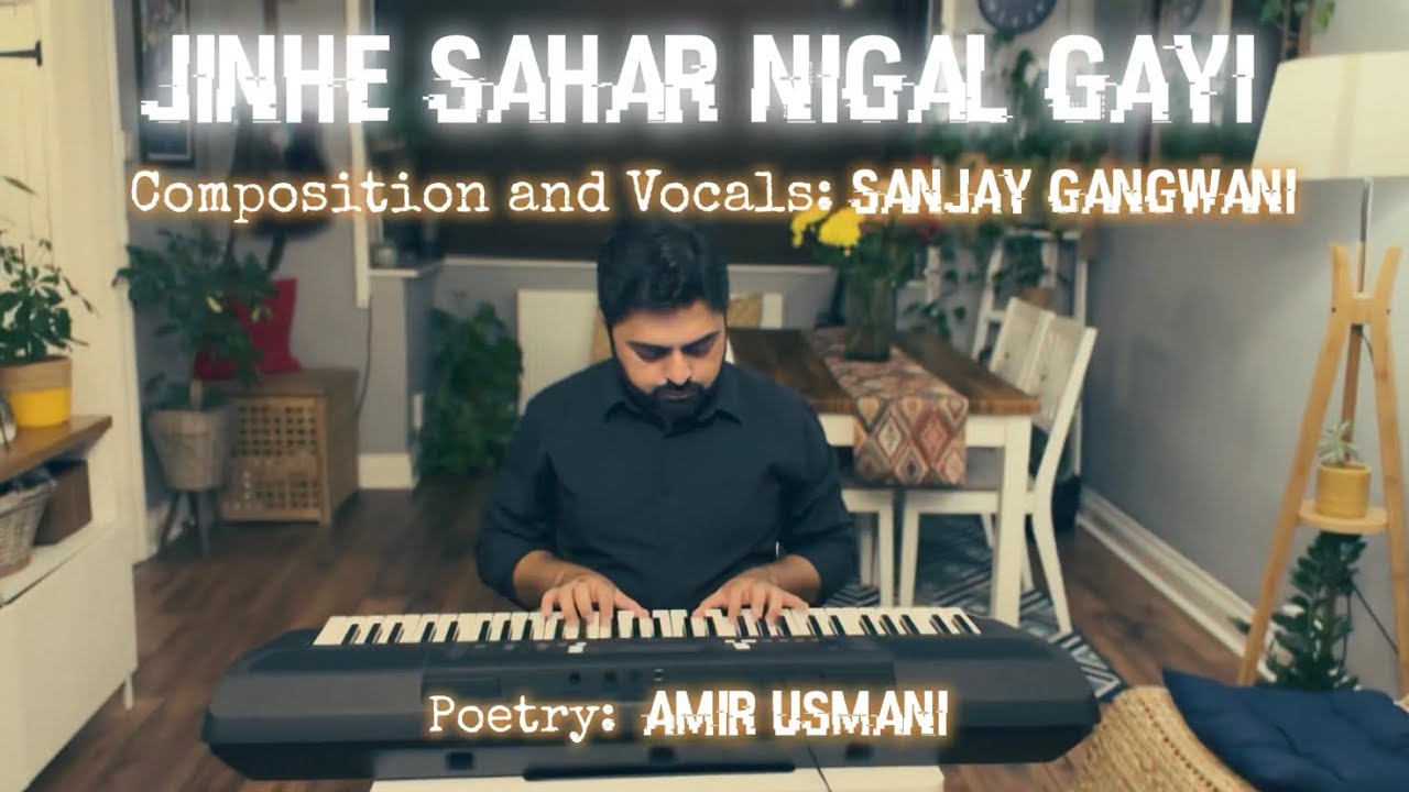 Jinhe Sahar Nigal Gayi  Original Music Sanjay Gangwani  Poetry written by Amir Usmani