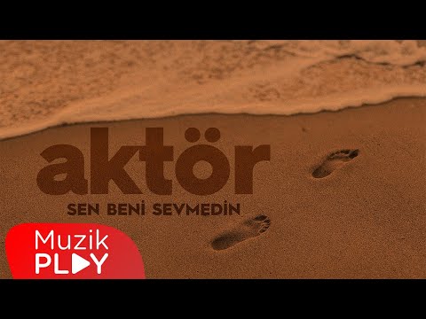 Aktör - Sen Beni Sevmedin (Official Lyric Video)