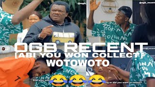 Best Of OGB Recent Comedy Compilation A.K.A Abi You Wan Collect Wotowoto#ogbrecent