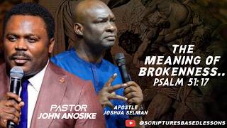 The meaning of brokenness || brokenness explained || apostle Joshua selman || pastor John anosike 