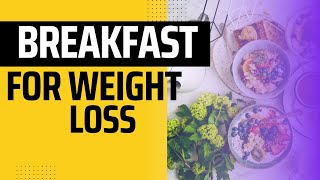 Quick Healthy Breakfast Idea for Weight Loss