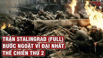 TRẬN ĐẠI CHIẾN STALINGRAD (FULL) BƯỚC NGOẶT VĨ ĐẠI NHẤT CỦA THẾ CHIẾN 2 | LỊCH SỬ CHIẾN TRANH #38