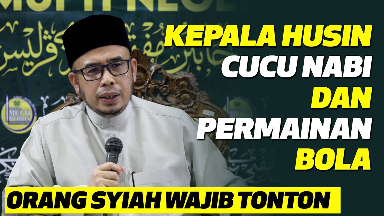 Prof. Dr MAZA - Kepala Husin Cucu Nabi Dan Permainan Bola | Orang Syiah Wajib Tonton