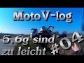 Moto V-log #04 Anry People | 5,6g sind einfach zu leicht