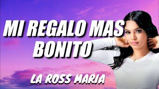 La Ross Maria - Mi Regalo Más Bonito (LETRA OFICIAL) Tu puedes tener 500 pero solo una te quiere 💖✅