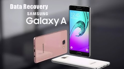 Recover Deleted Lost Data from Samsung Galaxy A3/A5/A7/A8/A9