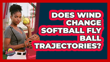 Does Wind Change Softball Fly Ball Trajectories? - Softball Basics and Beyond