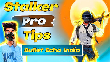 Stalker Pro Tips and tricks Bullet Echo India | Stalker Hero Tips and tricks | Bullet Echo India