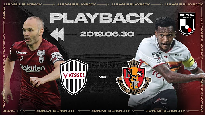 Vissel Kobe vs Nagoya Grampus | Full Match Playback | 2019 | J1 League
