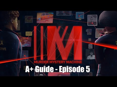 Murder Mystery Machine - A+ Guide Episode 5