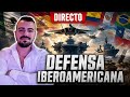 HABLANDO SOBRE LAS ÚLTIMAS NOTICIAS DE DEFENSA DE IBEROAMERICA!