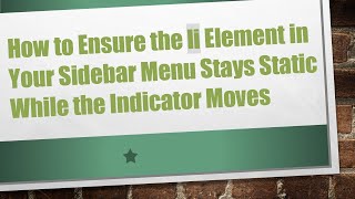 How to Ensure the li Element in Your Sidebar Menu Stays Static While the Indicator Moves