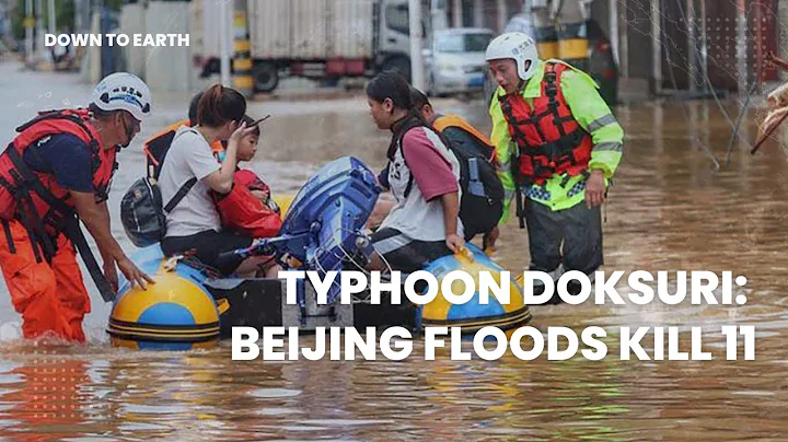 Typhoon Doksuri: Death toll rises to 11 as Beijing sees rains for the fourth consecutive day - DayDayNews