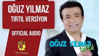 Oğuz Yılmaz - Tırtıl Versiyon - ( Official Audio )