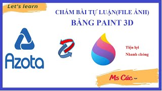[AZOTA] CHẤM BÀI TỰ LUẬN (FILE ẢNH) BẰNG PAINT 3D screenshot 5
