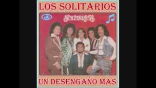 Los Solitarios Un Desengaño Mas