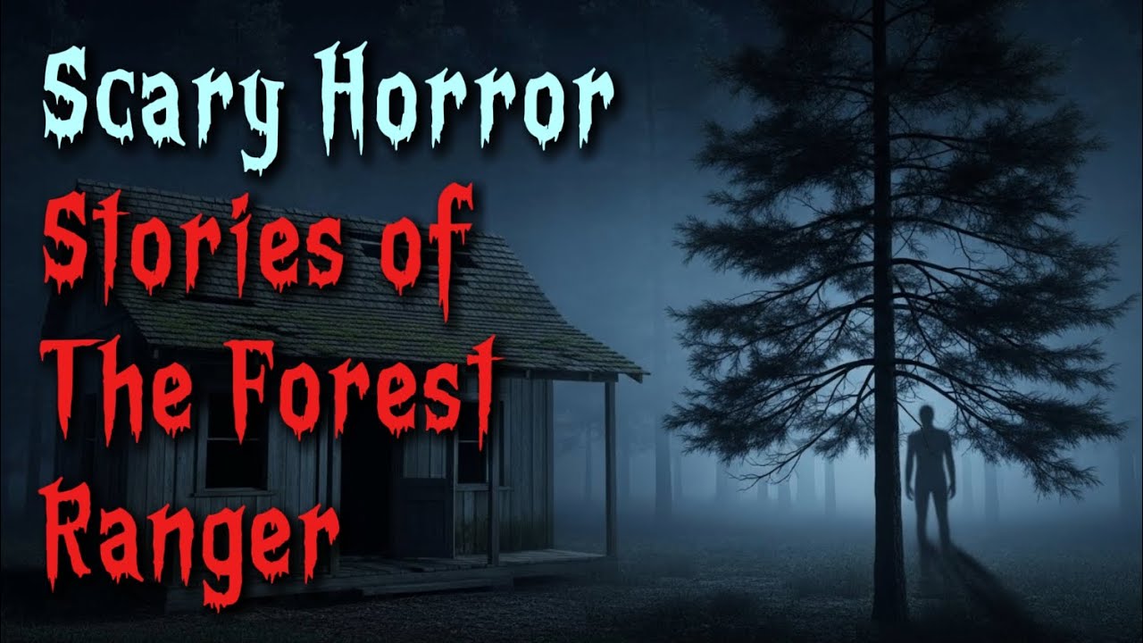 Forest Ranger Horror Scary Horror Stories of The Forest Ranger - YouTube