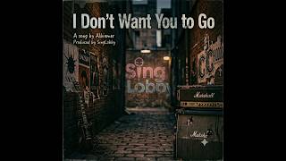 I Don’t Want You to Go ( Demo) | Song By Albiemer | Produced by SingLobby
