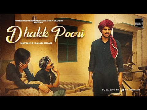 dhakk-poori-(hd-video)---navjan,-kajam-khan-|-frame-phaad-productions-|-latest-punjabi-songs-2020
