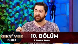 Survivor Ekstra 10. Bölüm 7 Mart 2020