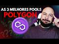 TOP 03 Melhores Pools na Polygon pra Começar HOJE com Pouco Dinheiro