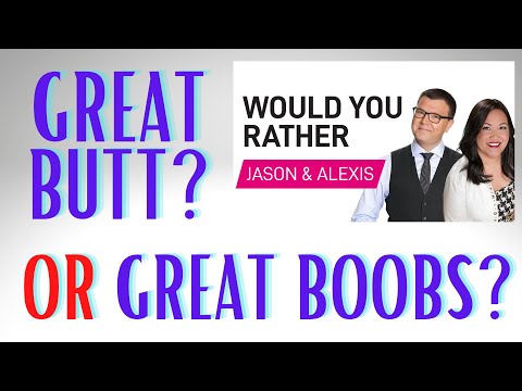 Great Butt or Great Boobs - Would You Rather.