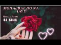 MOHABBAT HO NA JAYE | REMIX BY | DJ SAHIL SHR