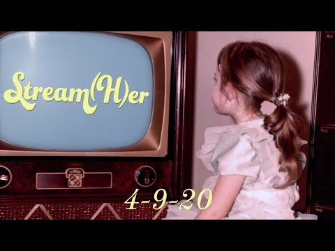 stream(h)er---4-9-20
