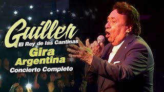 EL REY DE LAS CANTINAS "GUILLER" - ULTIMO CONCIERTO COMPLETO EN ARGENTINA