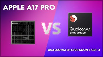 Apple A17 Pro vs Qualcomm Snapdragon 8 Gen 3 Technical Comparison
