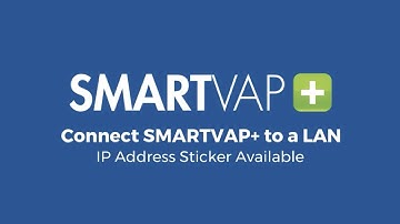 Video 6: Connect SmartVap+ to a LAN - IP Address Sticker Available